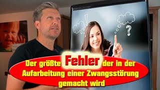 Der größte Fehler, der bei der Therapie einer Zwangsstörung gemacht wird.