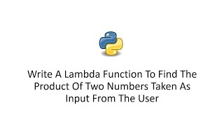 Write A Lambda Function To Find The Product Of Two Numbers Taken As Input From The User