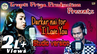 Darkar nai Tor  i love you || kundal k chhura \u0026 Manbi || studio version ||