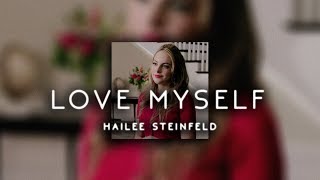 hailee steinfeld - love myself ( s l o w e d )