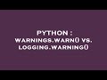 PYTHON : warnings.warn() vs. logging.warning()