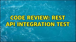 Code Review: REST API integration test (2 Solutions!!)