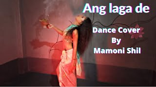 Ang Laga De | Goliyon Ki Raasleela Ram-Leela | Dance Cover By Mamoni Shil