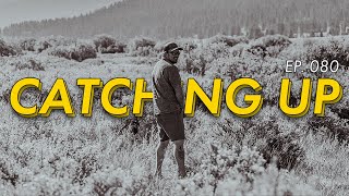 Catching Up | EP. 080 | Mike Force Podcast