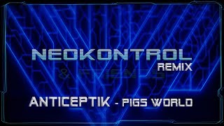 Neokontrol \u0026 Anticeptik - Pigs World (195) (OVNI Records)