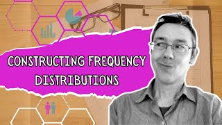 Constructing Frequency Distributions