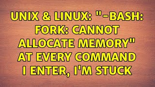 Unix & Linux: "-bash: fork: Cannot allocate memory" at every command I enter, I'm stuck