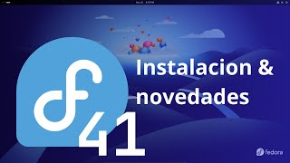 Fedora 41 instalacion y novedades