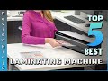 Top 5 Best Laminating Machine Review in 2022