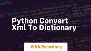 python convert xml to dictionary