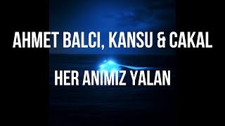 Ahmet Balcı, KANSU \u0026 Cakal - HER ANIMIZ YALAN (Official Video)