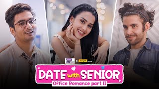 Alright! | Date With Senior | Office Romance 2/2 | Ft. Anushka Kaushik, Parikshit Joshi & Vikhyat G