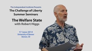 Robert Higgs | The Welfare State