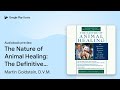 The Nature of Animal Healing: The Definitive… by Martin Goldstein, D.V.M. · Audiobook preview