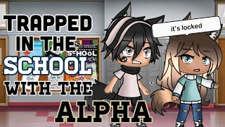 Trapped In The School With The Alpha || Gacha Life Mini Movie || • GLMM •