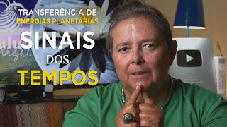 SINAIS dos TEMPOS e Transferência de Energias Planetárias