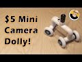 $5 Mini Camera Dolly!