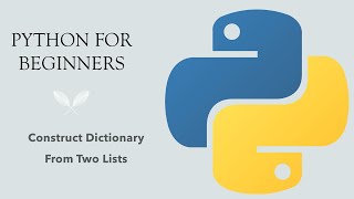 #56 Python for Beginners: Construct Dictionary From Two Lists