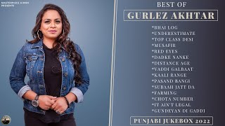 Best Of GURLEZ AKHTAR (Chapter - 2) | Punjabi Jukebox 2022 | Gurlez Akhtar All Songs