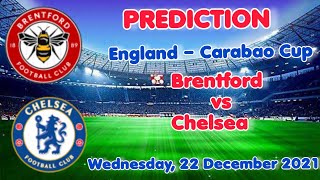 Brentford vs Chelsea Prediction & Match Preview 21/12/22 England – Carabao Cup 