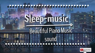 Beautiful Sleep Music for Stresselief - New 2022 Beautiful Piano Music, Deep SleepMusic-for babys
