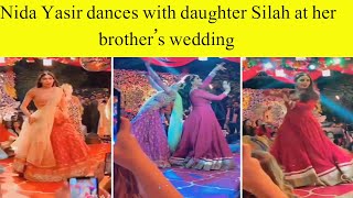 Nida Yasir dances with daughter Silah at her brother’s wedding Nida Yasir Dance Video