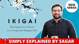 IKIGAI - The Beautiful 10 Rules | Simply Explained by Sagar Ep 1 | Book Summary in Hindi