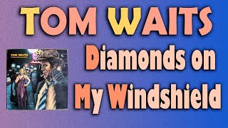 Tom Waits - Diamonds on My Windshield - 1974