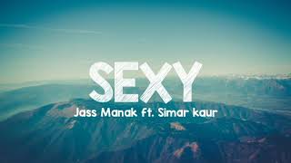 Sexy (lyrics) - Jass Manak ft. Simar Kaur | Aditya Dev | No Competition | Geet Mp3