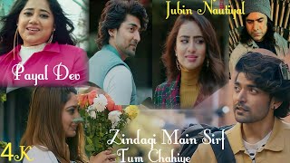 Zindagi Me Sirf Tu Chahiye Song 4k / Payal Dev / Jubin Nautiyal , Gurmeet C, Bhushan Kumar Video 4K