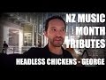 NZ Music Month Tributes: Headless Chickens - George