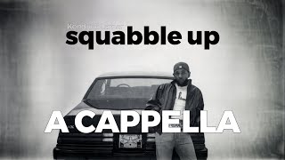 Kendrick Lamar - Squabble Up (Explicit) [DJ Pino “The Funky Filipino” DIY A Cappella]