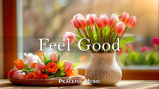 하루를 긍정적으로 시작하는 편안한 음악 - Feel Good | PEACEFUL MUSIC