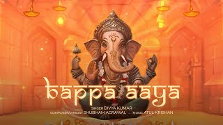 Bappa Aaya | Divya Kumar | Surmayi Records | Shubham Agrawal | Atul Krishan | Ganesh Chaturthi Song