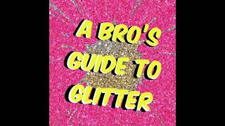 A Bro's Guide to Glitter: Show Announcement