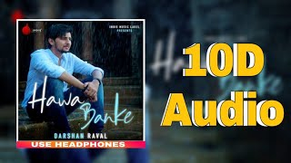 Hawa Banke 10d Songs | 8D Audio | Darshan Raval | Nirmaan | Bass Booste | 10d Songs Hindi