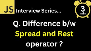 JavaScript Interview - Q What is the difference between Spread and Rest operator in JavaScript?