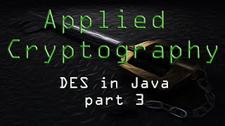 Applied Cryptography: DES in Java - Part 3