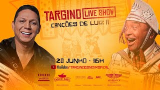 TARGINO LIVE SHOW - CANÇÕES DE LUIZ II