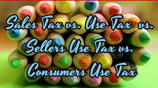 Sales Tax Vs. Use Tax Vs. Sellers Use Tax Vs. Consumer Use Tax| All About Sales \u0026 Use tax compliance