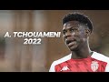 Aurélien Tchouaméni - Full Season Show - 2022ᴴᴰ