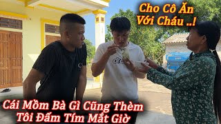 C.ăng Mụ Liên Đòi Ăn Cháo Của Sơn Anh Đức Cay Giã Tím Mắt Luôn