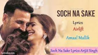 'SOCH NA SAKE' Video   AIRLIFT   Akshay Kumar, Nimrat Kaur   Arijit Singh, Tulsi Kumar   T Series