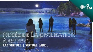 Lac Virtuel au Musée de la Civilisation à Québec