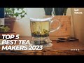 Best Tea Makers 2023: Best For Your Family