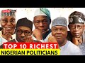 Top 10 Richest Politicians in Nigeria 2024