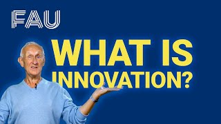 What is innovation? | Innovation and Entrepreneurship [FAU Science]