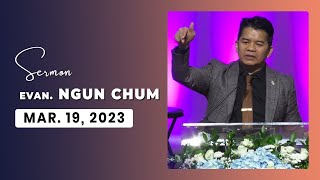 Evan. Ngun Chum || Sermon || Mar. 19, 2023