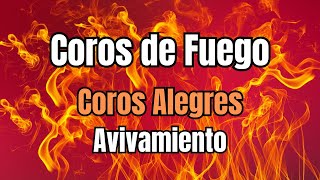 Coros de Fuego / Coros Alegres / Coros Avivamiento (Popurrí de coros)