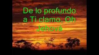 De lo profundo a Ti clamo, Oh Jehová. Cantan: Guillermo Prince y Víctor Jesús Guillén. México.